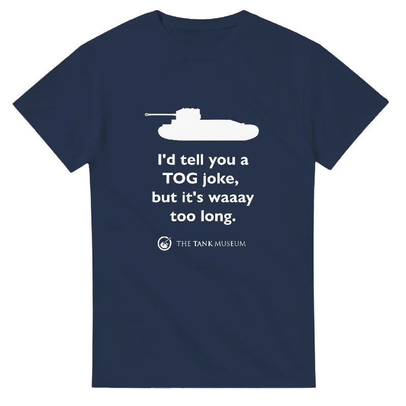 I'd tell you a TOG joke T-Shirt