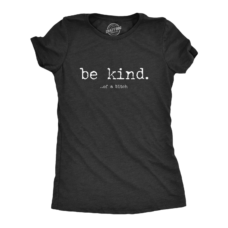 Be Kind Of A Bitch Women's T Shirt