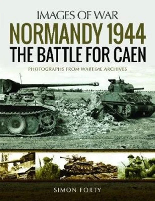 Normandy 1944: The Battle For CAEN